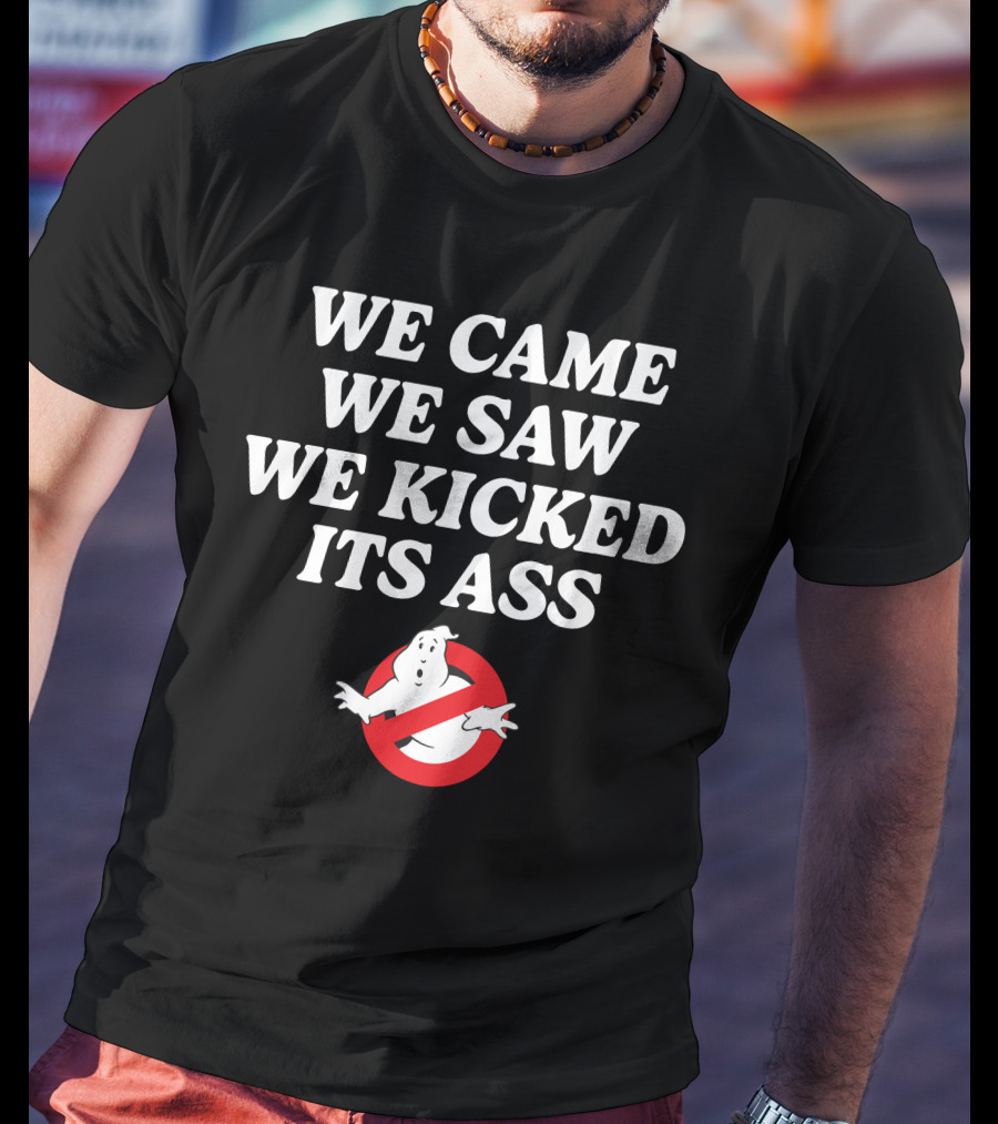 We Came We Saw We Kicked Its Ass Ghostbusters ChelseaGreen T-Shirt