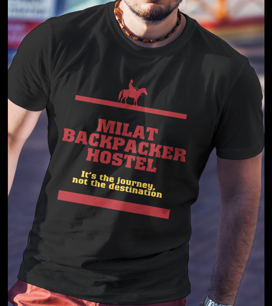 Milat Backpacker Hostel It's The Journey Not The Destination T-Shirt