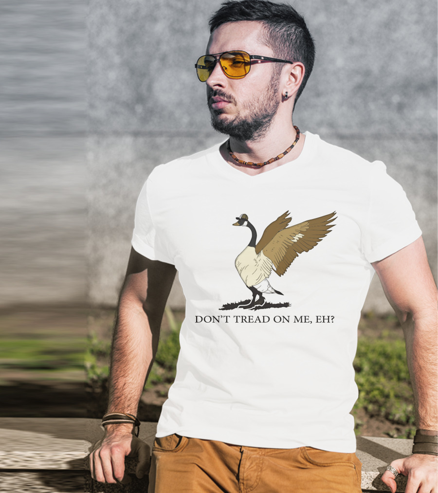 Don't Tread On ME Eh Freedom Convoy Canada Goose T-Shirt