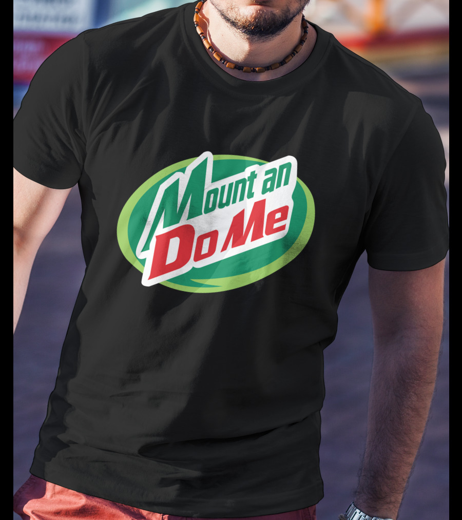 Mount An Do Me T-Shirt