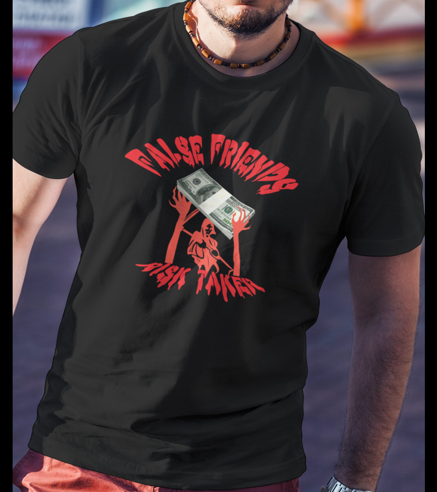False Friends Risk Taker Money Hand Bundle T-Shirt