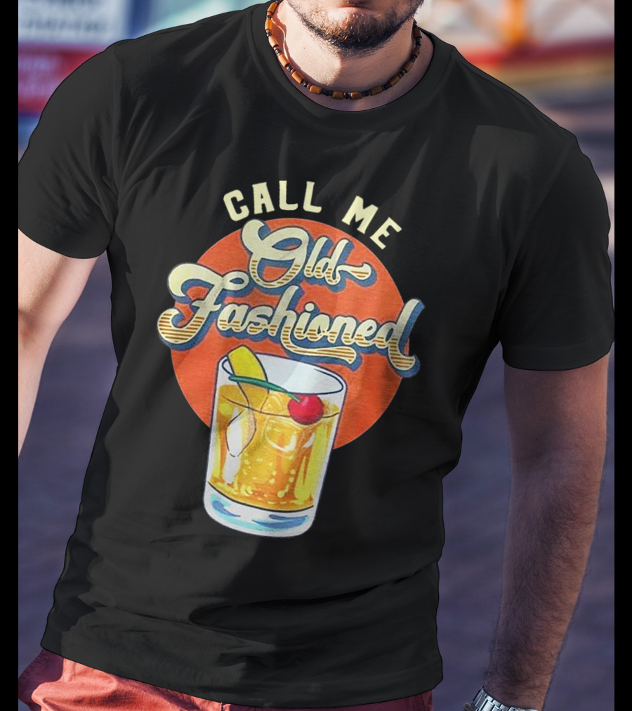 Call Me Old Fashioned Cocktail Retro Drink T-Shirt