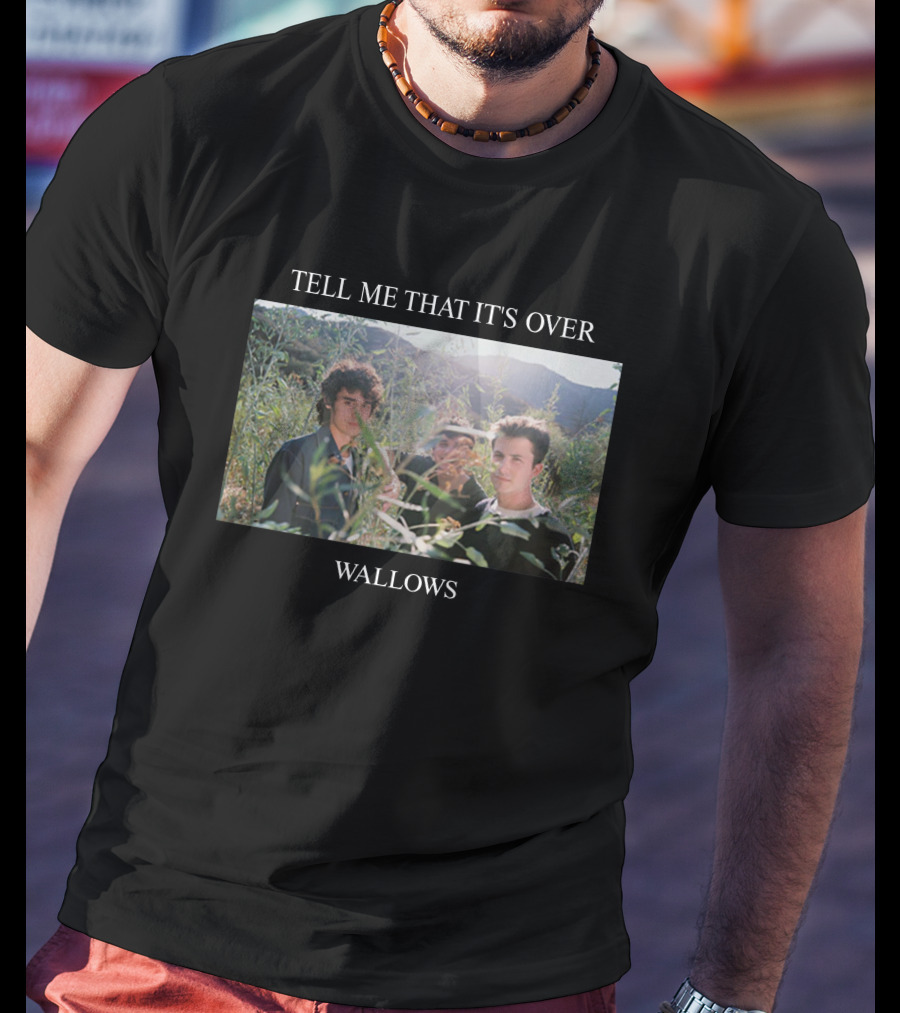 Tell ME That It's Over Wallows T-Shirt