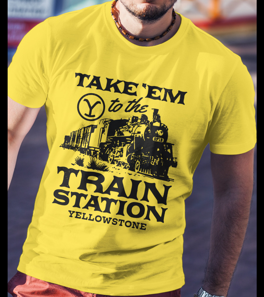 Take Em To The Train Station Yellowstone Train 0713 T-Shirt