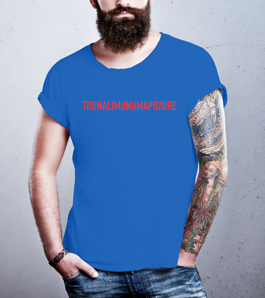 TRUNALIMUNUMAPRZURE T-Shirt