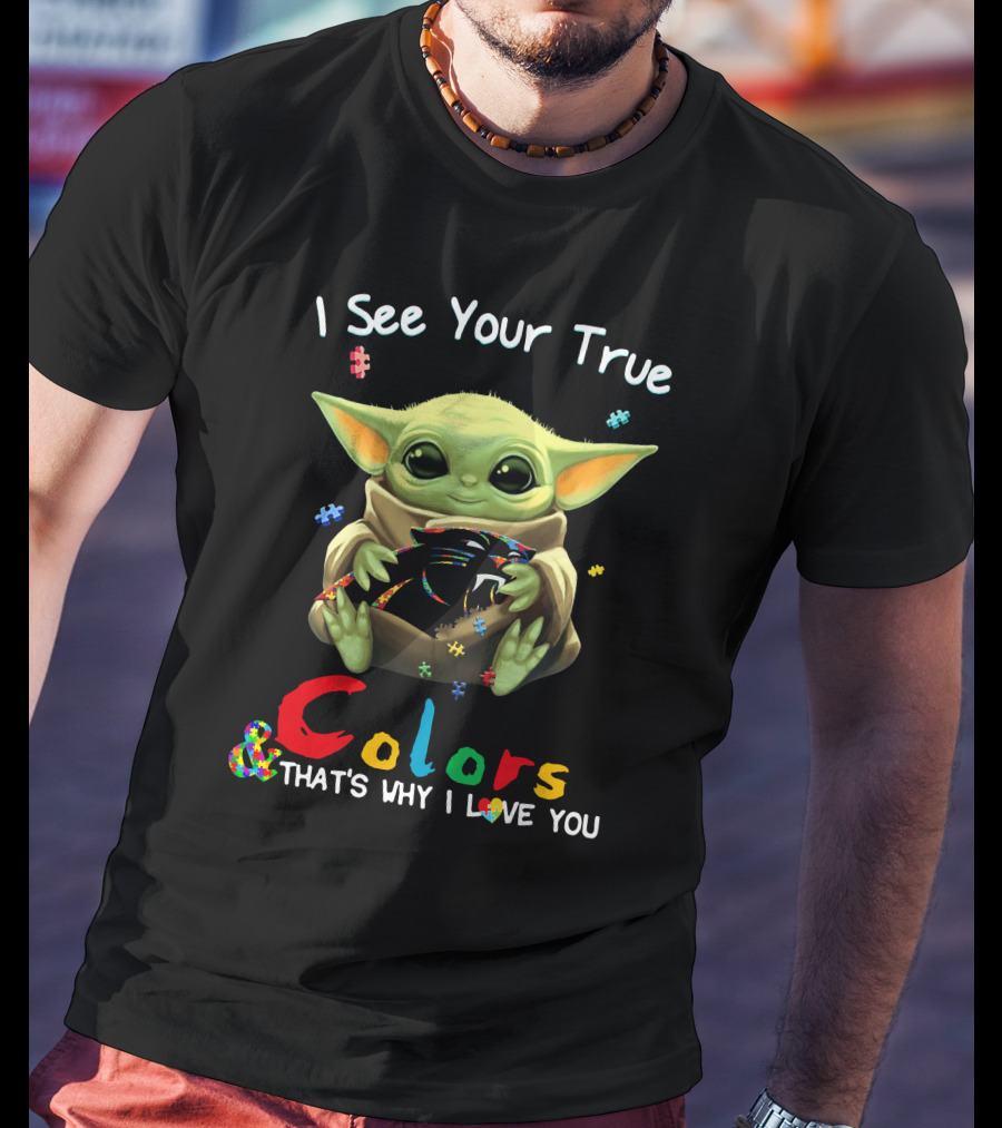 I See Your True Colors Carolina Panthers That's Why I Love You T-Shirt