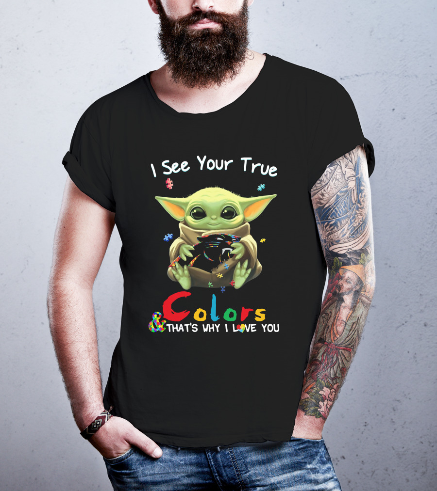 I See Your True Colors Carolina Panthers That's Why I Love You T-Shirt