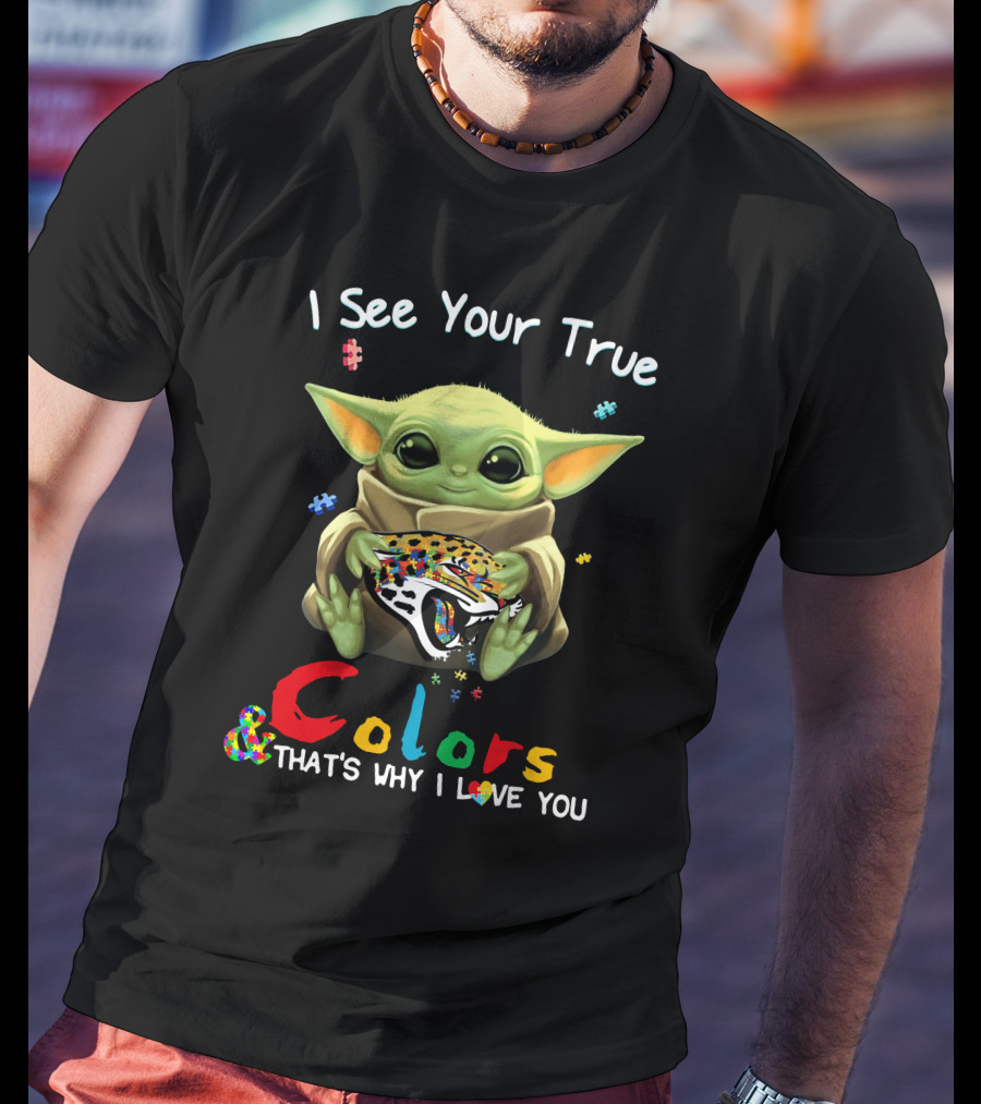 I See Your True Colors That's Why I Love You Jacksonville Jaguars Baby Yoda T-Shirt