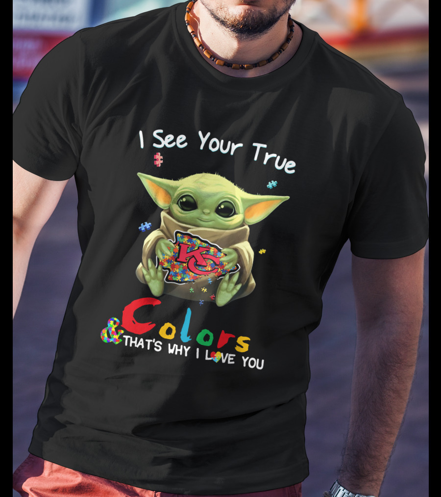 I See Your True Colors Kansas City Chiefs T-Shirt