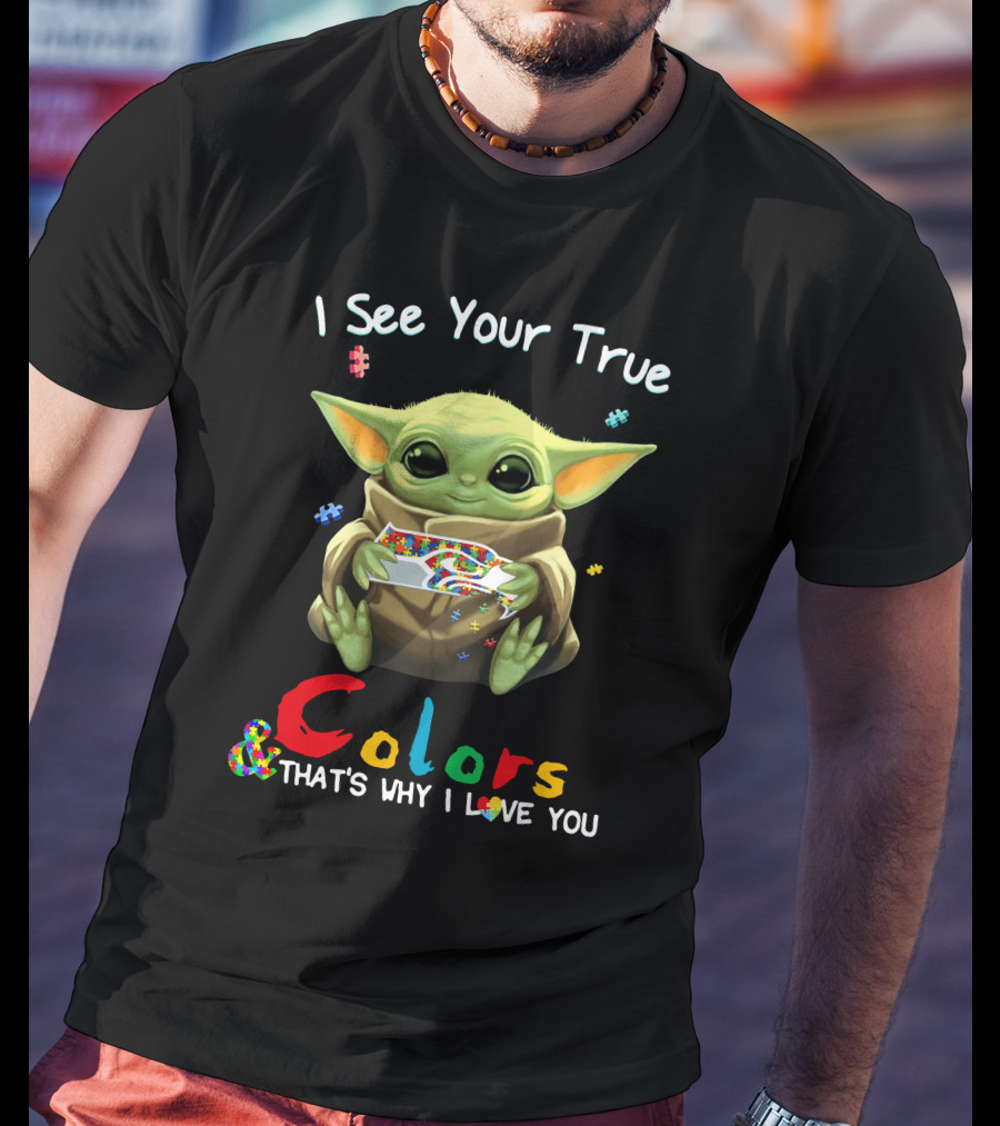I See Your True Colors That's Why I Love You Baby Yoda Puzzle T-Shirt