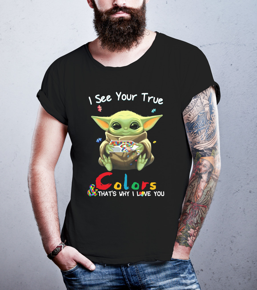 I See Your True Colors That's Why I Love You Baby Yoda Puzzle T-Shirt