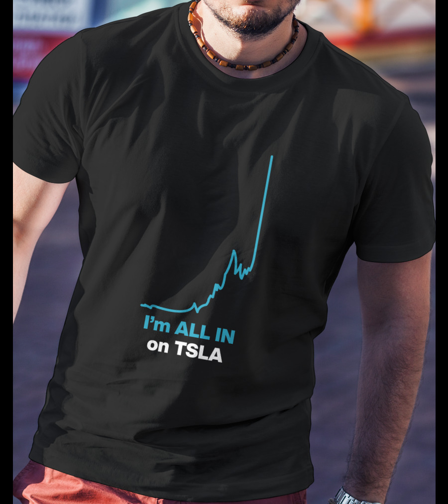 I'm ALL IN On TSLA Stock Chart By Waren Redlich T-Shirt