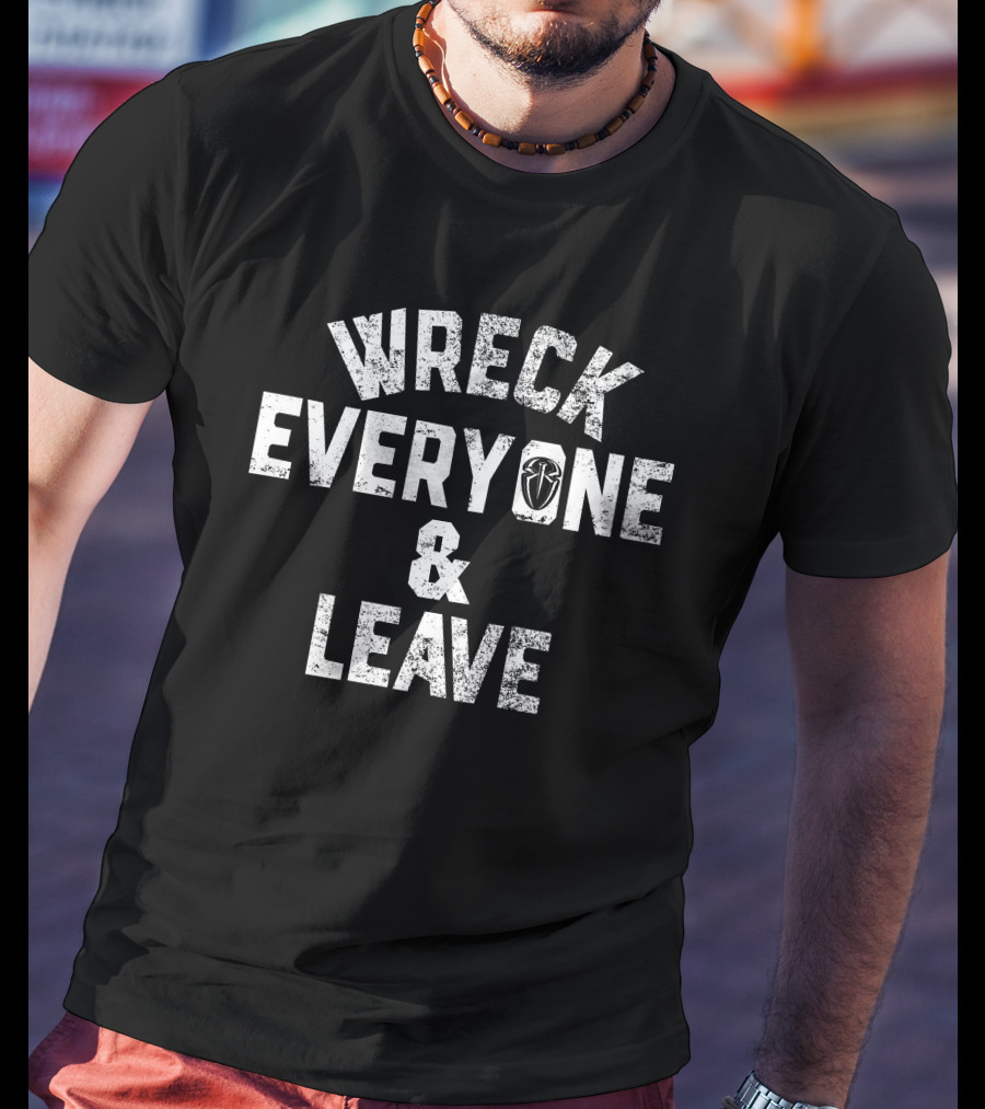 Wreck Everyone And Leave Roman Reigns WWE Slogan Iconic T-Shirt
