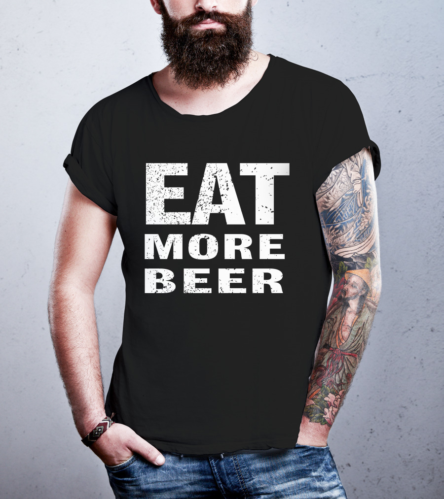 EAT MORE BEER T-Shirt