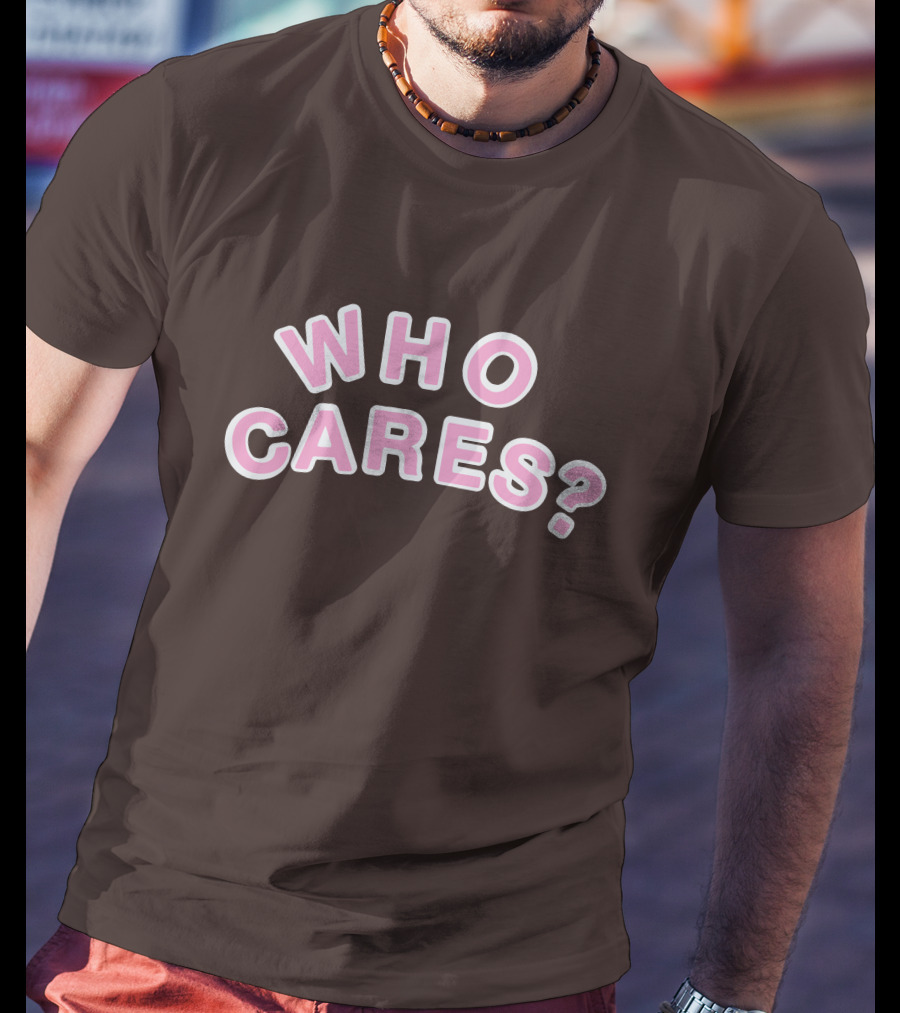 WHO CARES? Pink And White Lettering On Brown Background T-Shirt