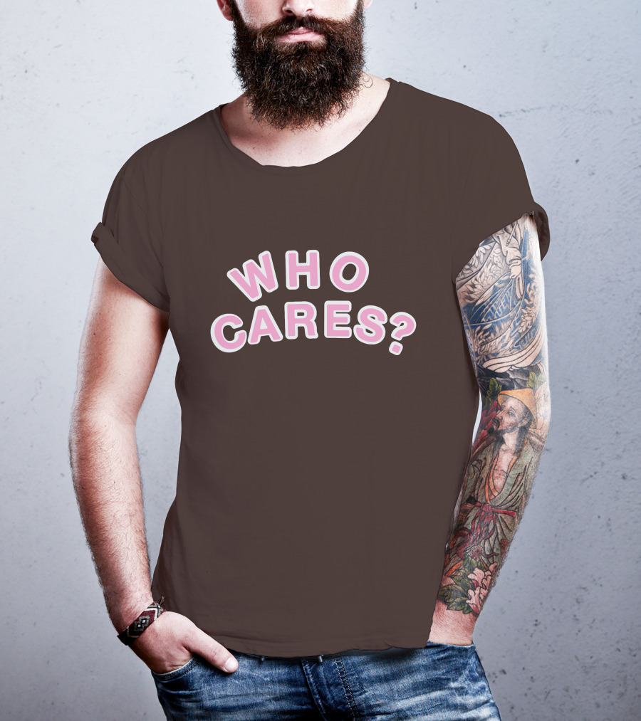WHO CARES? Pink And White Lettering On Brown Background T-Shirt