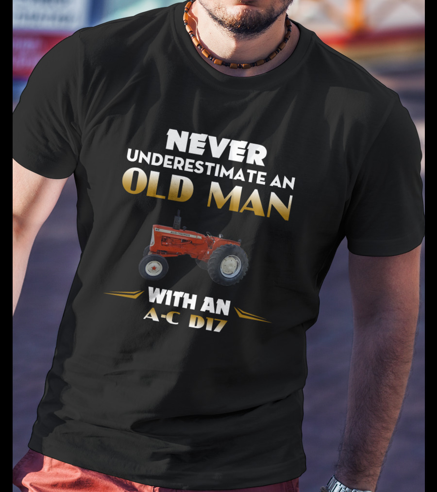 NEVER UNDERESTIMATE AN OLD MAN WITH AN A-C D17 T-Shirt