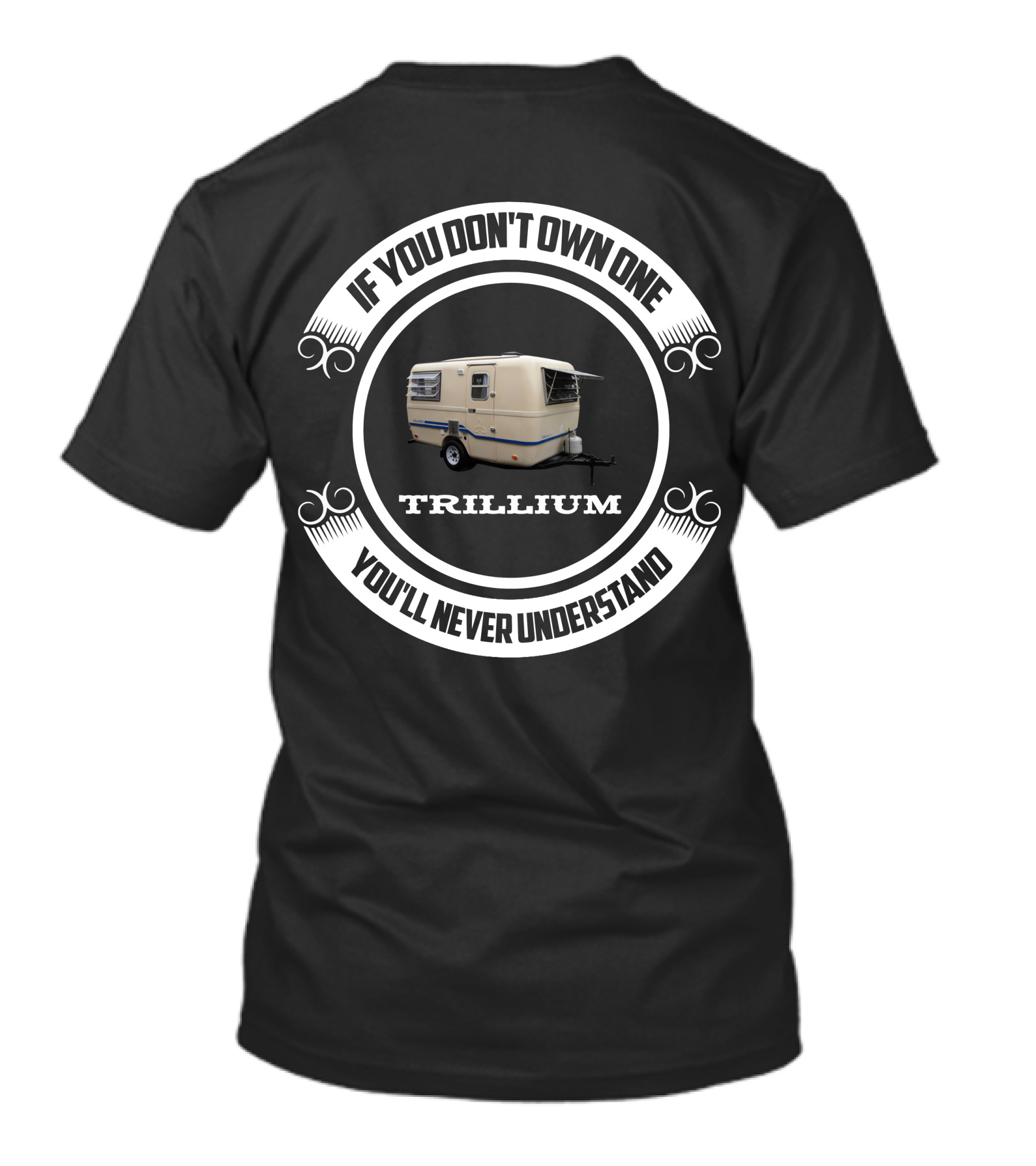 TRILLIUM If You Don't Own One You'll Never Understand T-Shirt