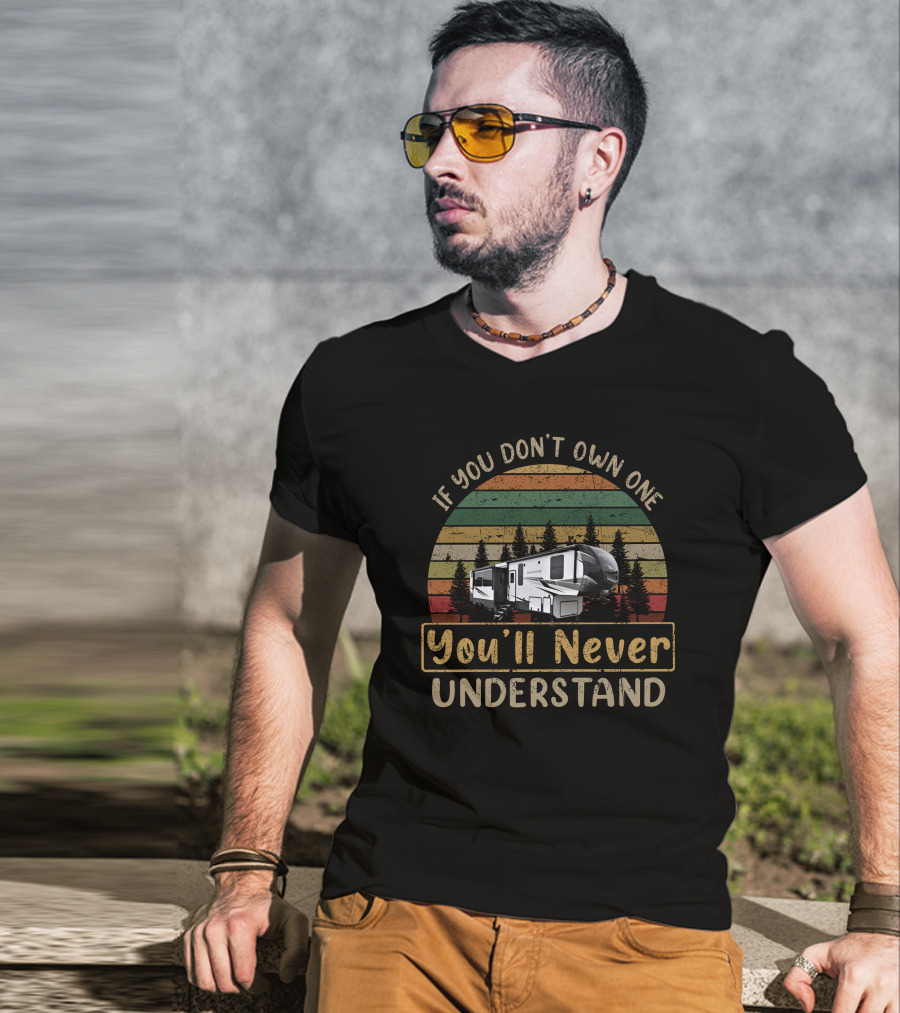 If You Don't Own One You'll Never Understand Keystone Avalanche 390ds T-Shirt