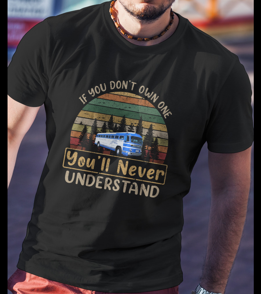 If You Don't Own One You'll Never Understand GM PD 4103 Retro Bus Vintage Stripes T-Shirt