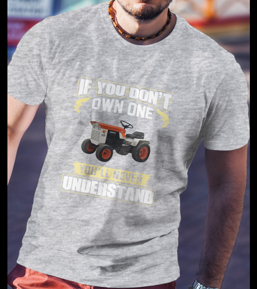 Colt Tractor If You Don't Own One You'll Never Understand T-Shirt