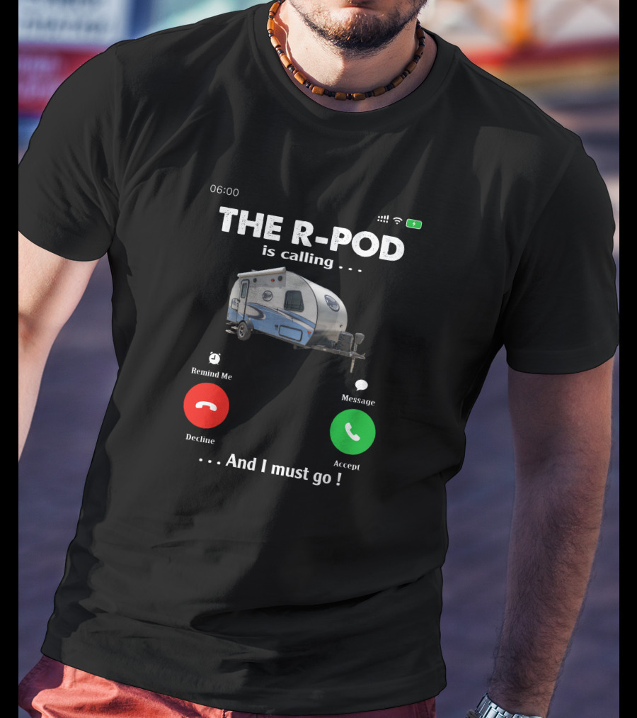 THE R-POD IS CALLING AND I MUST GO T-Shirt