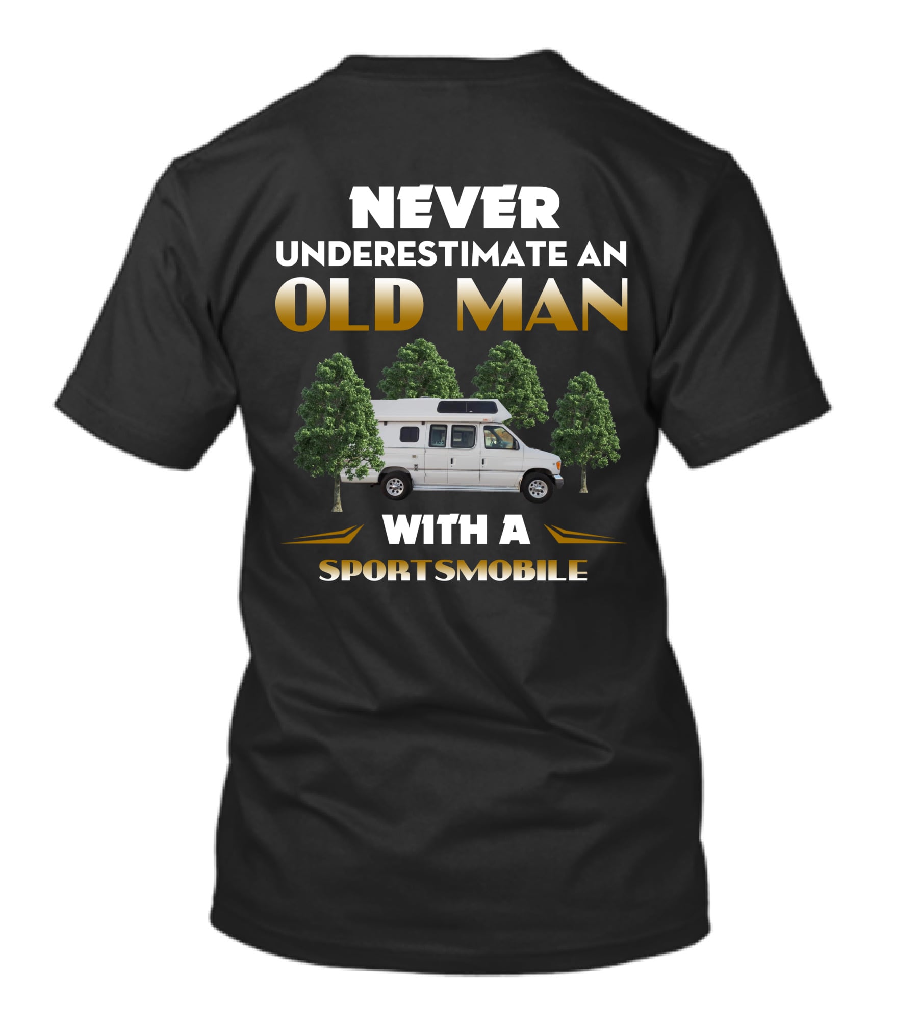 NEVER UNDERESTIMATE AN OLD MAN WITH A SPORTSMOBILE T-Shirt