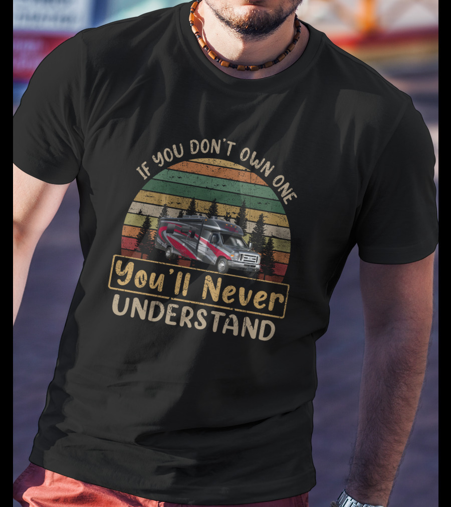 If You Don't Own One You'll Never Understand Phoenix Cruiser 2552 T-Shirt