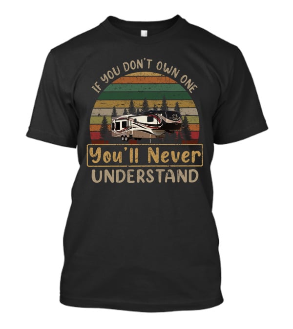 If You Don't Own One You'll Never Understand DRV Luxury RV Vintage Sunset Camping T-Shirt