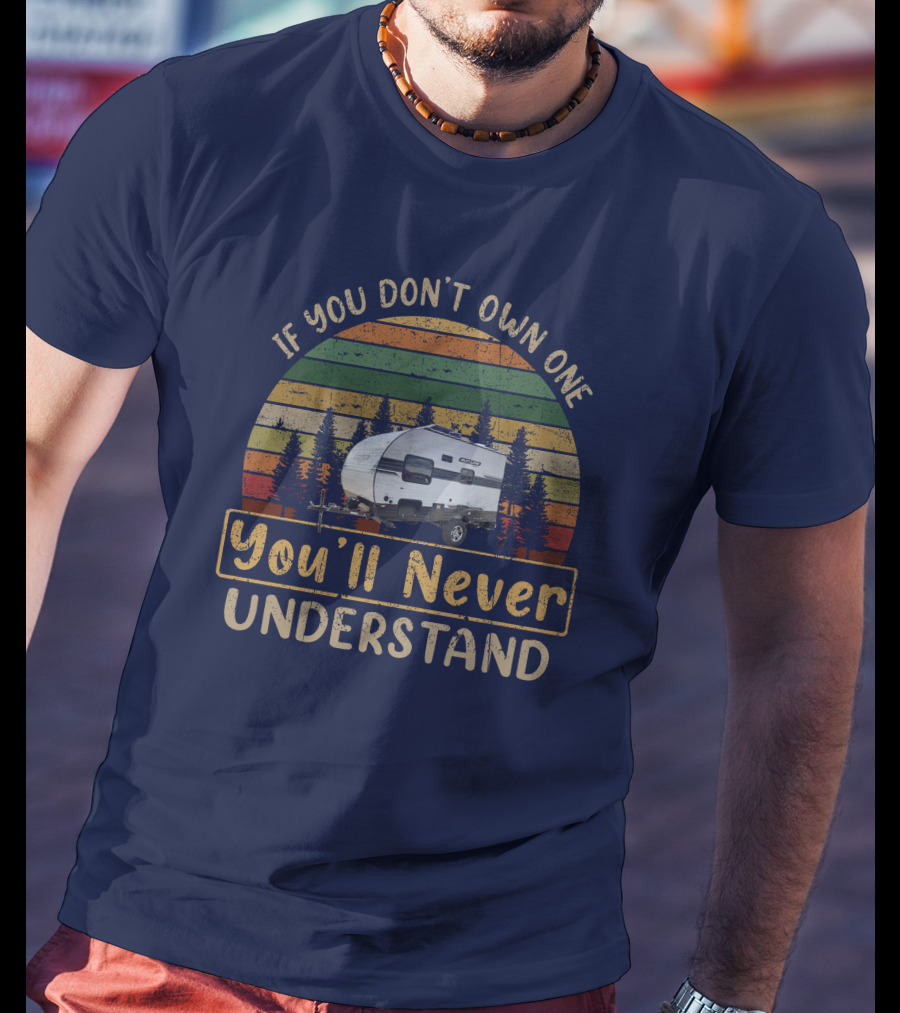 If You Don't Own One You'll Never Understand Sun-Lite Camper Retro Camper Vintage Forest Trees T-Shirt