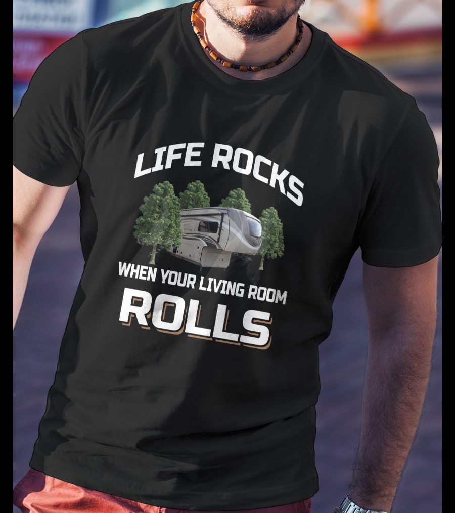 LIFE ROCKS WHEN YOUR LIVING ROOM ROLLS Jayco Pinnacle T-Shirt