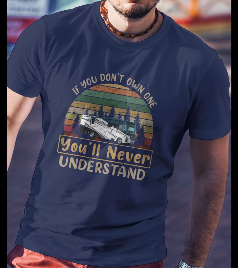If You Don't Own One You'll Never Understand Retro RV Camping Vintage Forest Scene T-Shirt