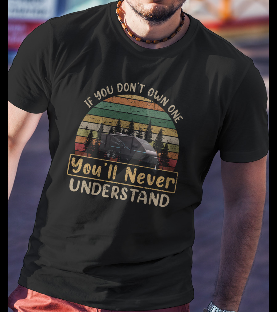 If You Don't Own One Travel Lite Falcon You'll Never Understand T-Shirt