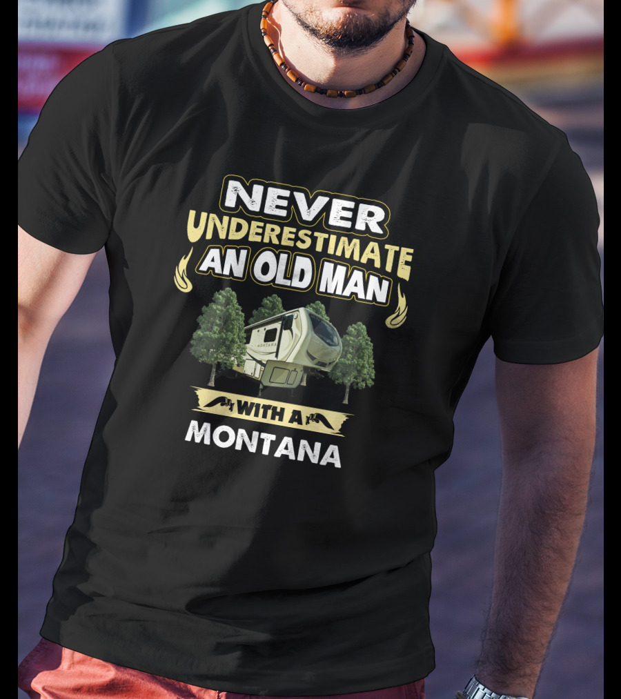 Never Underestimate An Old Man With A Montana RV Adventure Forest Scene T-Shirt
