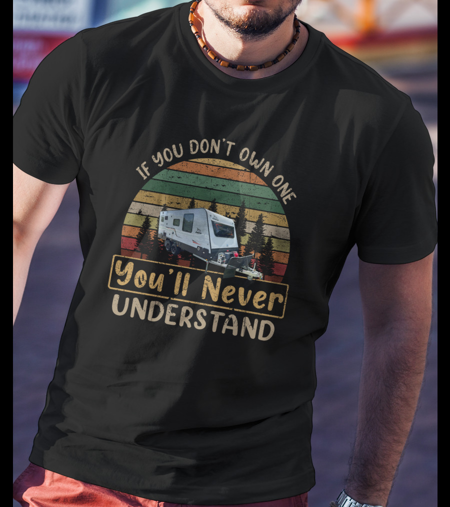 If You Don't Own One You'll Never Understand Jayco Journey 19.61-2 T-Shirt