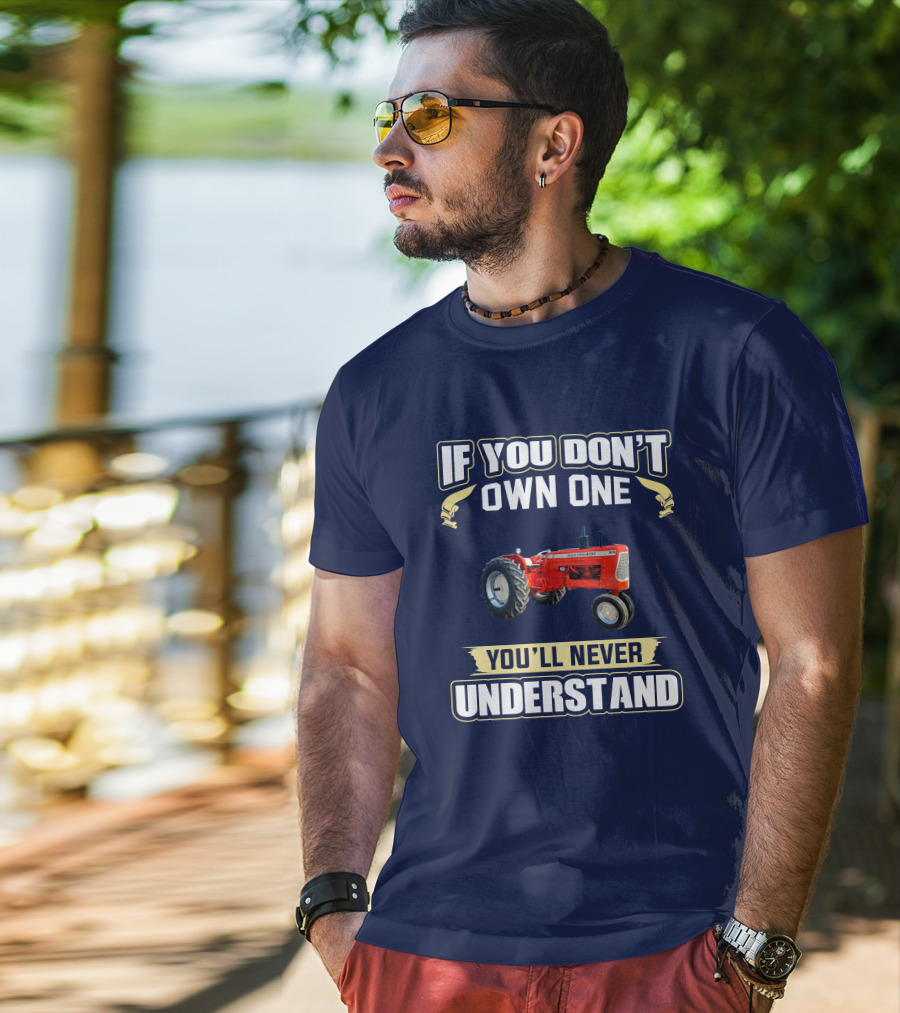Allis Chalmers D-19 If You Don't Own One You'll Never Understand T-Shirt