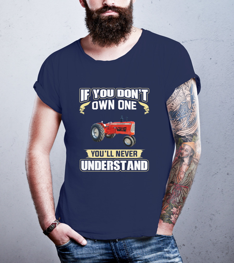 Allis Chalmers D-19 If You Don't Own One You'll Never Understand T-Shirt