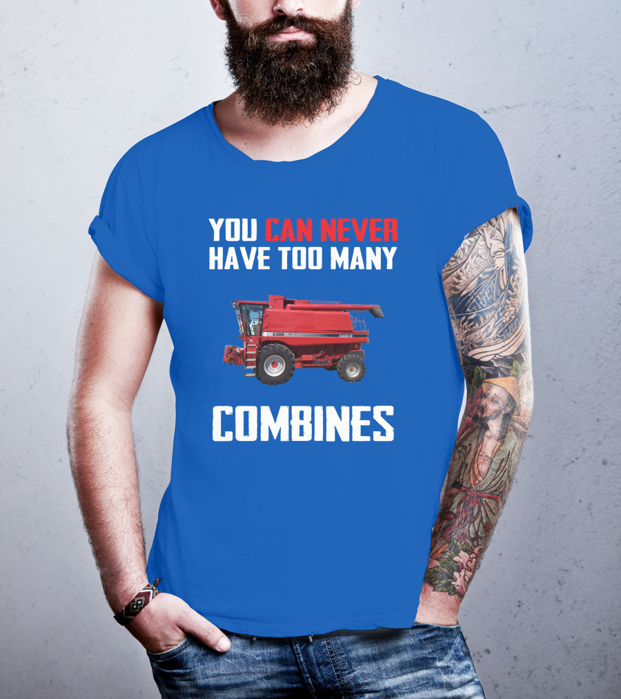 You Can Never Have Too Many Combines Case IH 2388 T-Shirt