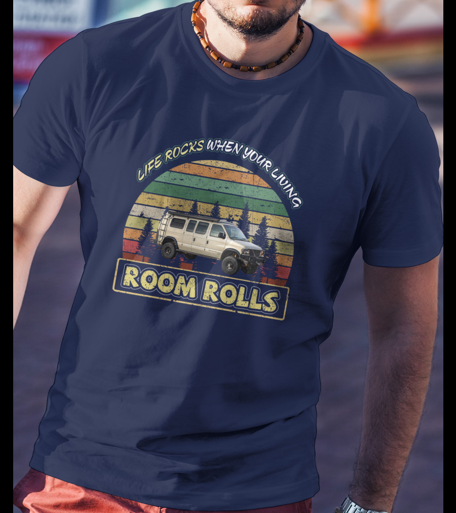 LIFE ROCKS WHEN YOUR LIVING ROOM ROLLS Sportsmobile 4x4 T-Shirt