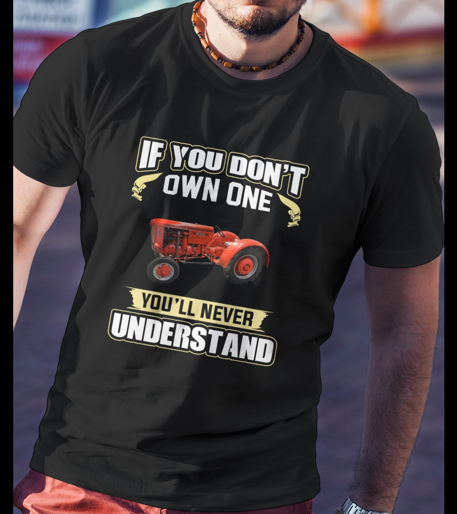 If You Don't Own One J.I. Case V/VA You'll Never Understand T-Shirt
