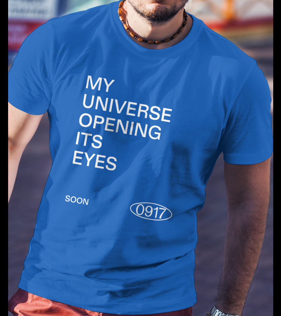 My Universe Opening Its Eyes Soon 0917 T-Shirt