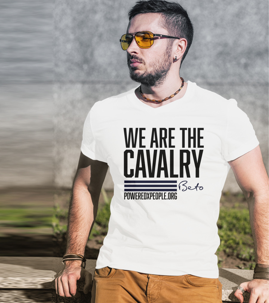We Are The Cavalry Beto Poweredxpeople.Org T-Shirt