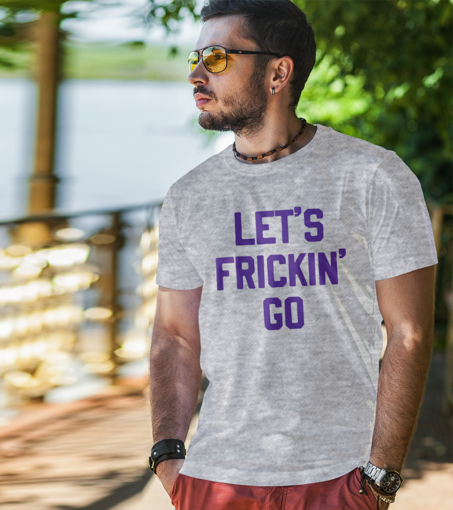Sotastick Let's Frickin' Go T-Shirt