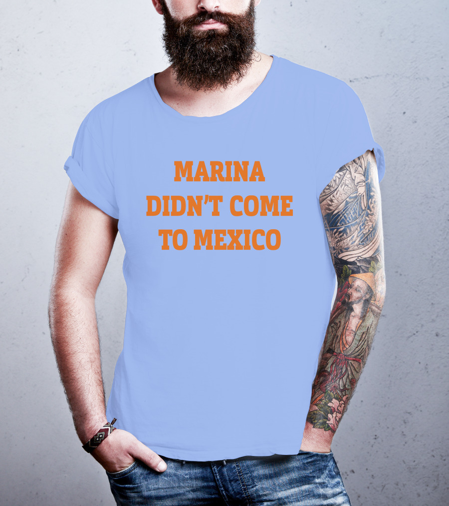 Marina Didn't Come To Mexico Diamandis T-Shirt