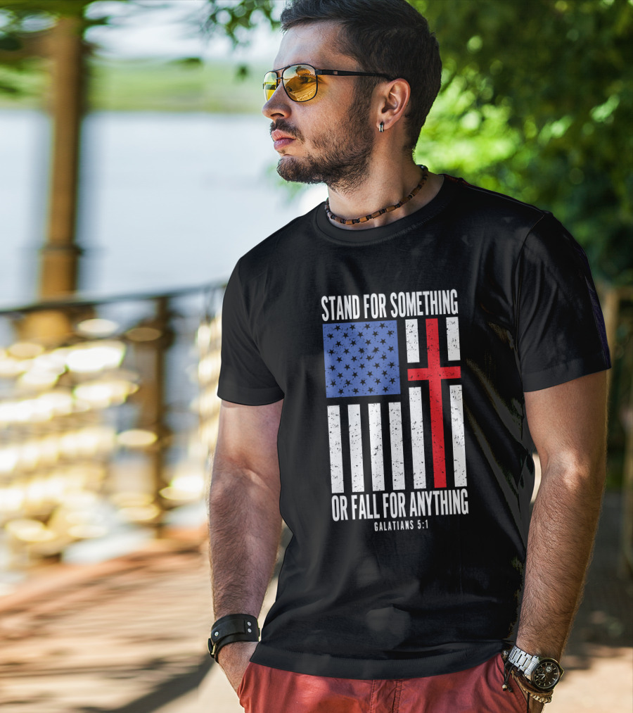Stand For Something Or Fall For Anything Galatians 5:1 American Flag Cross T-Shirt