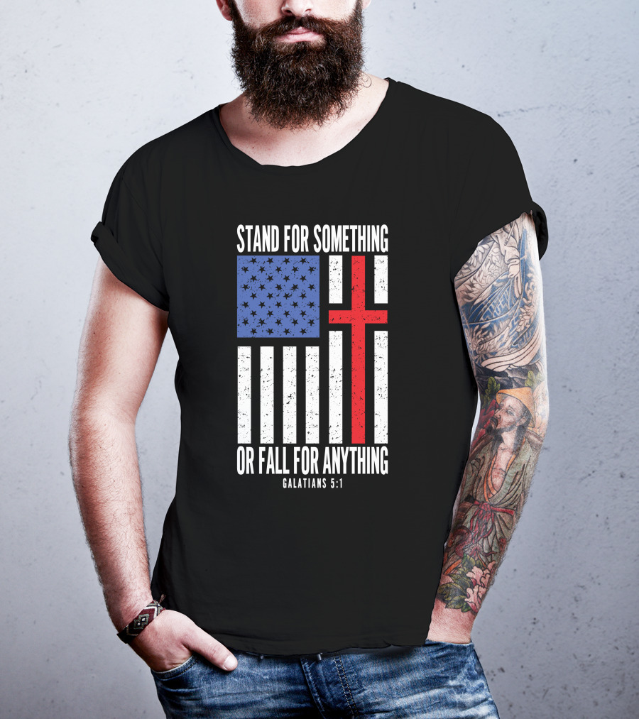 Stand For Something Or Fall For Anything Galatians 5:1 American Flag Cross T-Shirt