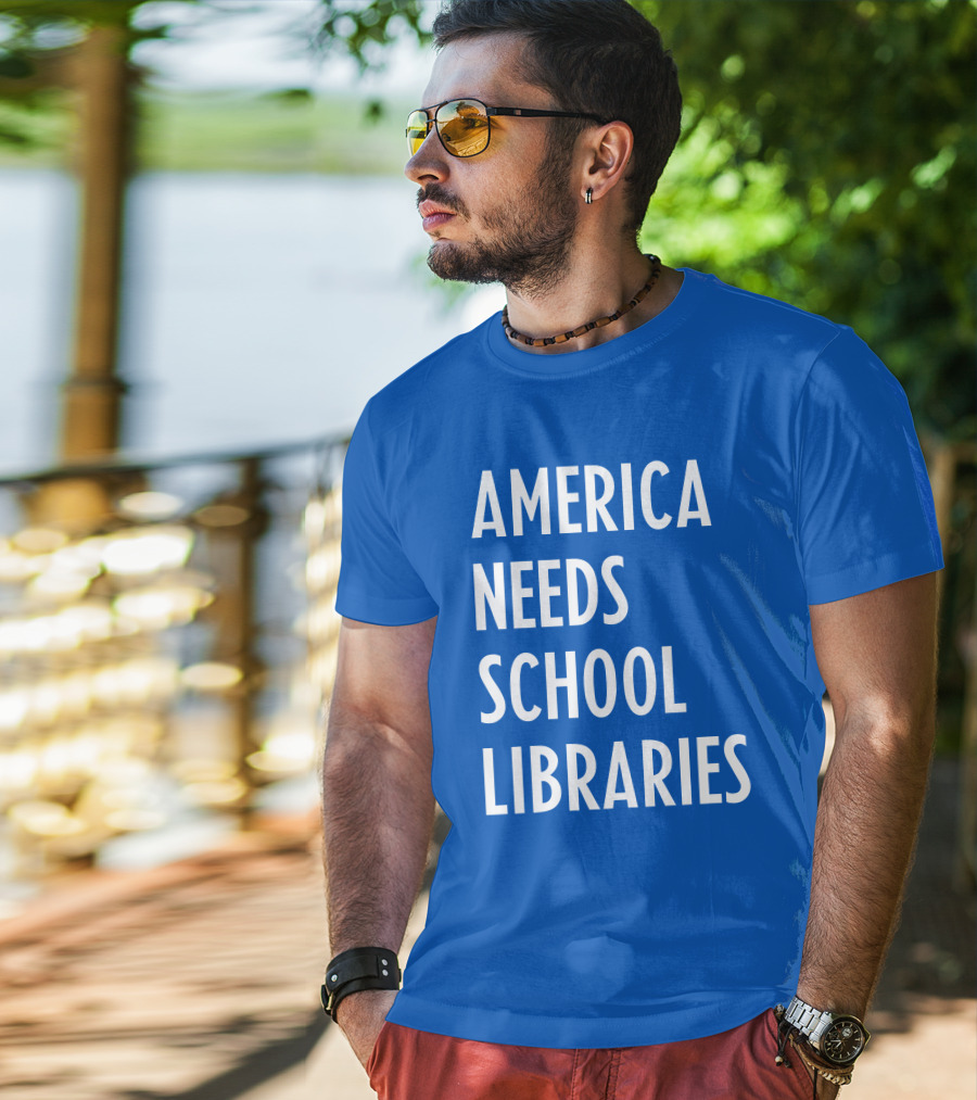 America Needs School Libraries T-Shirt