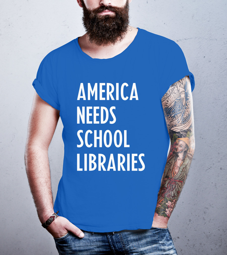 America Needs School Libraries T-Shirt