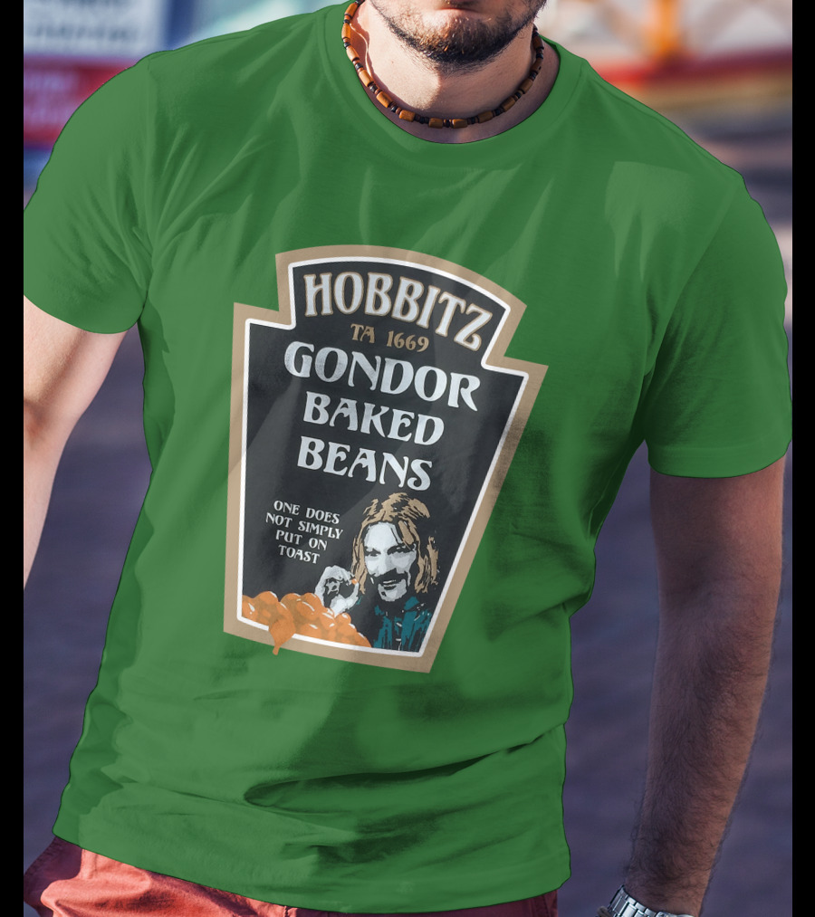 Hobbitz Gondor Baked Beans One Does Not Simply Put On Toast T-Shirt