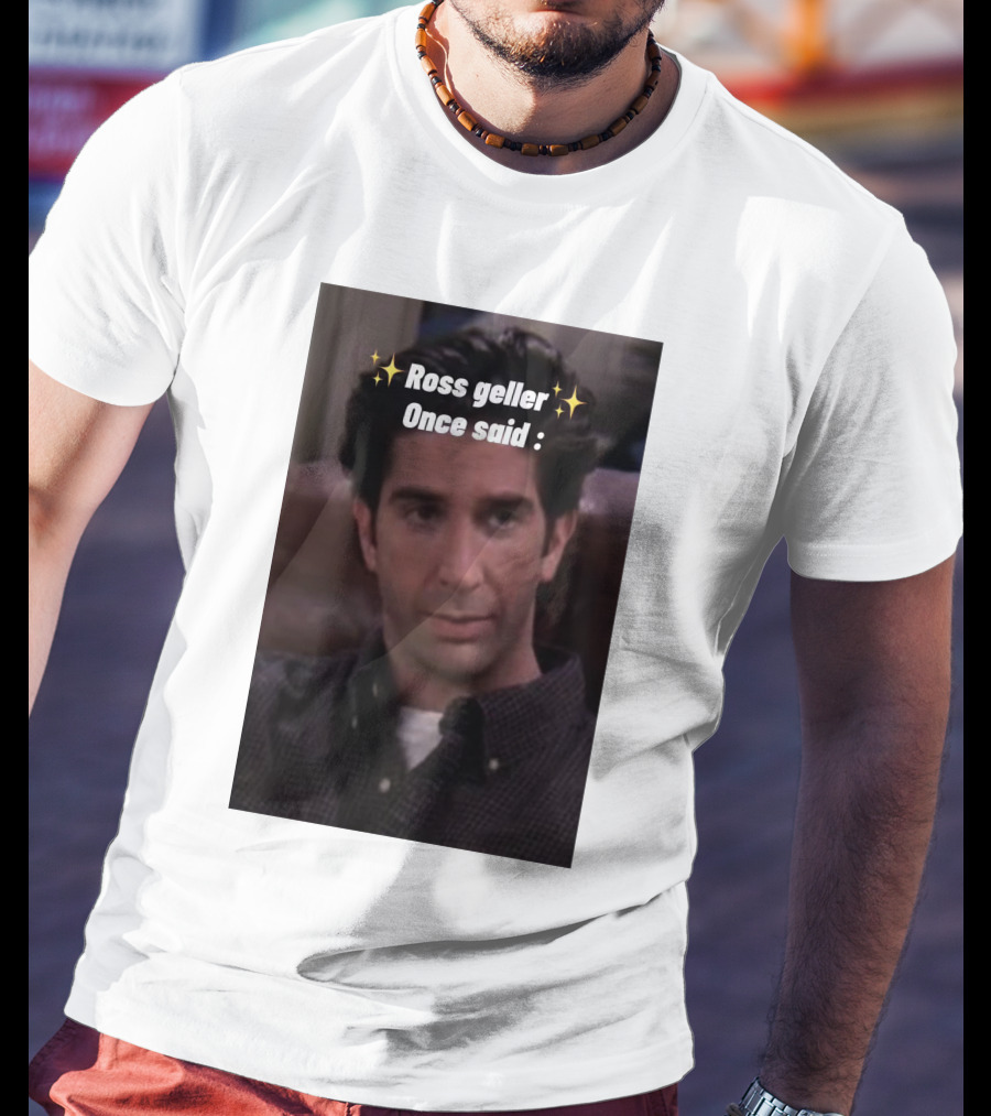 Ross Geller Once Said Iconic Comedy Quote With Sparkle T-Shirt